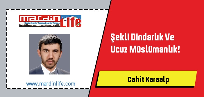 Şekli Dindarlık Ve Ucuz Müslümanlık!