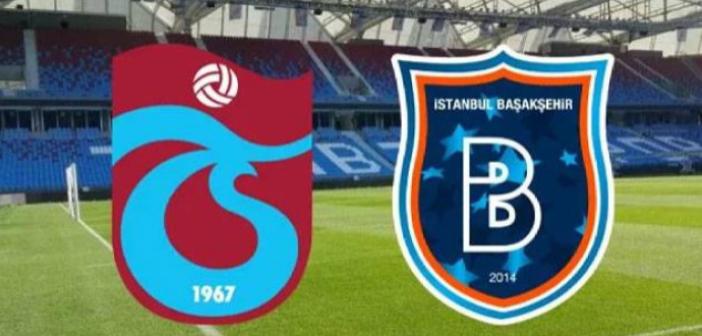 Trabzonspor - Medipol Başakşehir maçı ne zaman, saat kaçta, hangi kanalda?