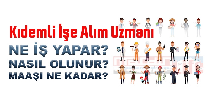 Kıdemli İşe Alım Uzmanı nedir, ne iş yapar? Kıdemli İşe Alım Uzmanı olma şartları, 2022 maaşları ne kadar, nasıl olunur?