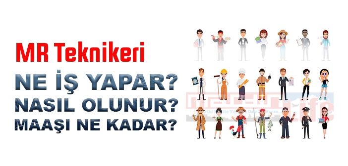 MR Teknikeri nedir, ne iş yapar? MR Teknikeri olma şartları, 2022 maaşları ne kadar, nasıl olunur?