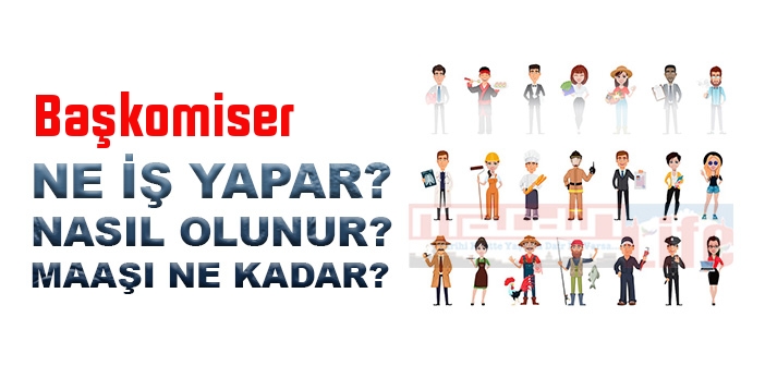 Başkomiser nedir, ne iş yapar? Başkomiser 2022 maaşları ne kadar? Başkomiser nasıl olunur?