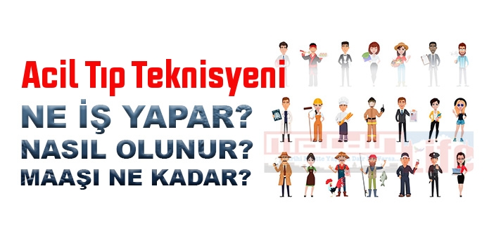 Acil Tıp Teknisyeni nedir, ne iş yapar? Acil Tıp Teknisyeni olma şartları, 2022 maaşları ne kadar, nasıl olunur?
