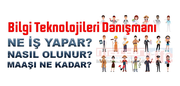 Bilgi Teknolojileri Danışmanı nedir, ne iş yapar? Bilgi Teknolojileri Danışmanı olma şartları, 2022 maaşları ne kadar, nasıl olunur?