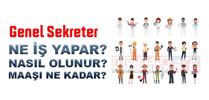 Genel Sekreter nedir, ne iş yapar? Genel Sekreter olma şartları, 2022 maaşları ne kadar, nasıl olunur?