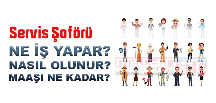 Servis Şoförü nedir, ne iş yapar? Servis Şoförü olma şartları, 2022 maaşları ne kadar, nasıl olunur?