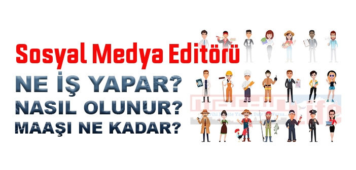 Sosyal Medya Editörü nedir, ne iş yapar? Sosyal Medya Editörü olma şartları, 2022 maaşları ne kadar, nasıl olunur?