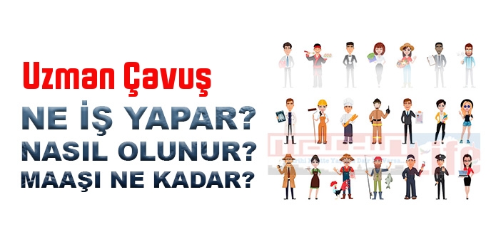 Uzman Çavuş nedir, ne iş yapar? Uzman Çavuş olma şartları, 2022 maaşları ne kadar, nasıl olunur?