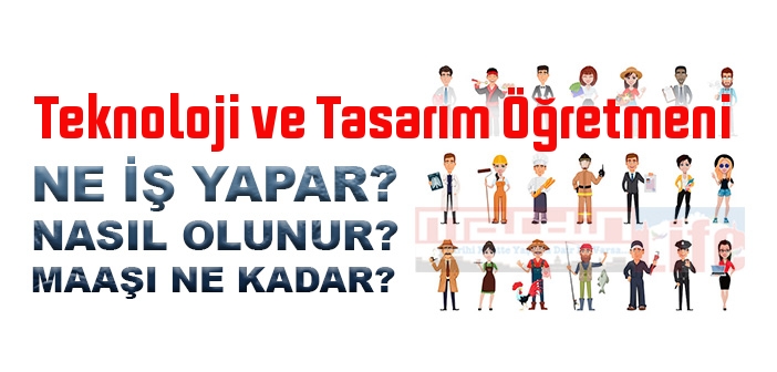Teknoloji ve Tasarım Öğretmeni nedir, ne iş yapar? Teknoloji ve Tasarım Öğretmeni olma şartları, 2022 maaşları ne kadar, nasıl olunur?