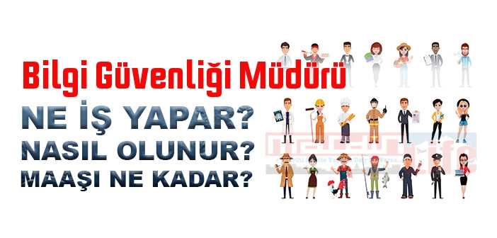 Bilgi Güvenliği Müdürü nedir, ne iş yapar? Bilgi Güvenliği Müdürü olma şartları, 2022 maaşları ne kadar, nasıl olunur?