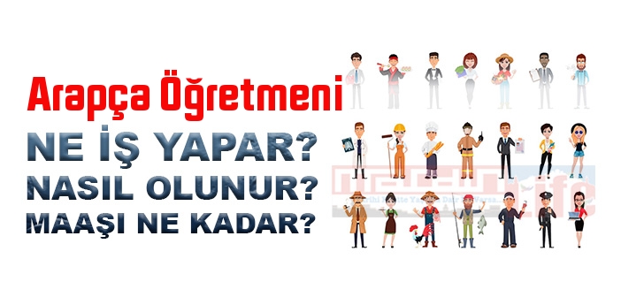 Arapça Öğretmeni nedir, ne iş yapar? Arapça Öğretmeni olma şartları, 2022 maaşları ne kadar, nasıl olunur?