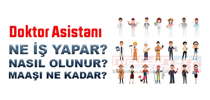 Doktor Asistanı nedir, ne iş yapar? Doktor Asistanı olma şartları, 2022 maaşları ne kadar, nasıl olunur?