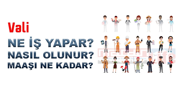 Vali nedir, ne iş yapar? Vali nasıl olunur? Vali olma şartları nedir? 2022 Vali maaşları ne kadar?