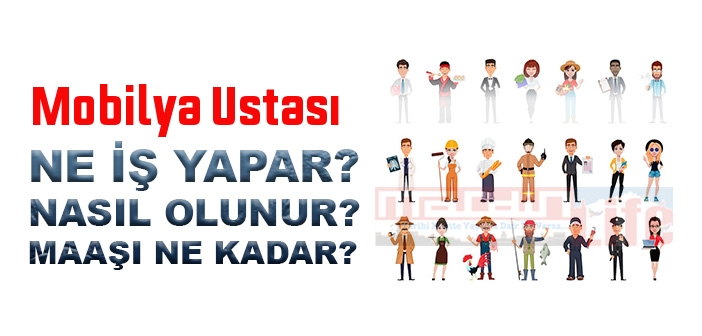 Mobilya Ustası nedir, ne iş yapar? Mobilya Ustası olma şartları, 2022 maaşları ne kadar, nasıl olunur?