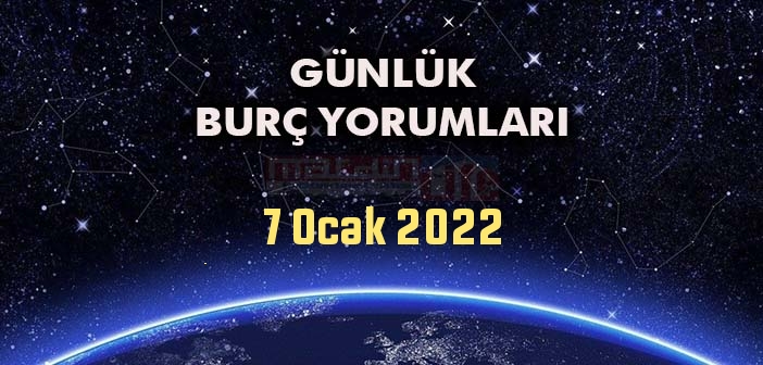 7 Ocak Burç Yorumları - 7 Ocak 2022 Günlük Burç Yorumu - 7 Ocak Tüm Burç Yorumları