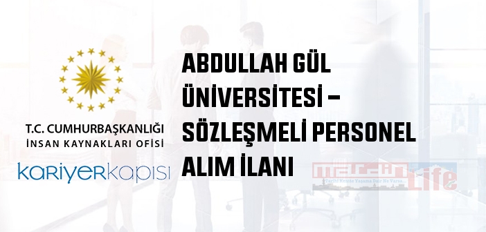 BAŞVURU FORMU! Abdullah Gül Üniversitesi Sözleşmeli Personel Alımı 2022
