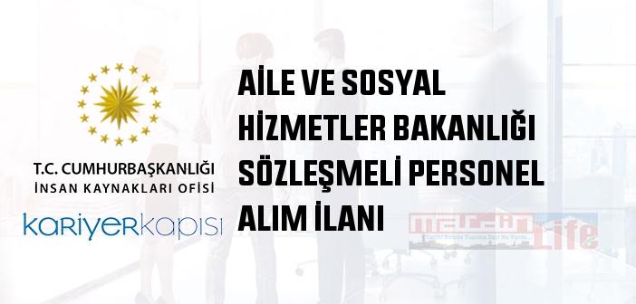 BAŞVURU YAP! 2022 AİLE VE SOSYAL HİZMETLER BAKANLIĞI SÖZLEŞMELİ PERSONEL ALIM İLANI
