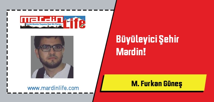 Büyüleyici Şehir Mardin!