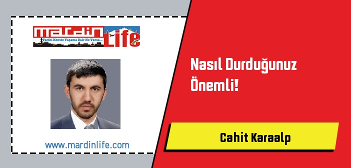 Nasıl Durduğunuz Önemli!