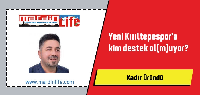 Yeni Kızıltepespor'a kim destek ol(m)uyor?