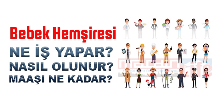 Bebek Hemşiresi nedir, ne iş yapar? Bebek Hemşiresi olma şartları, 2022 maaşları ne kadar, nasıl olunur?