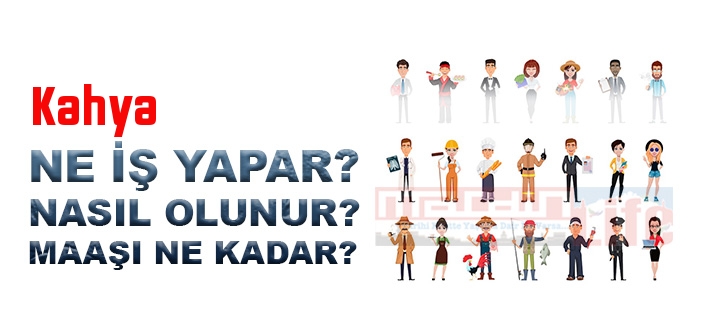 Kahya nedir, ne iş yapar? Kahya olma şartları, 2022 maaşları ne kadar, nasıl olunur?