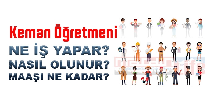 Keman Öğretmeni nedir, ne iş yapar? Keman Öğretmeni olma şartları, 2022 maaşları ne kadar, nasıl olunur?