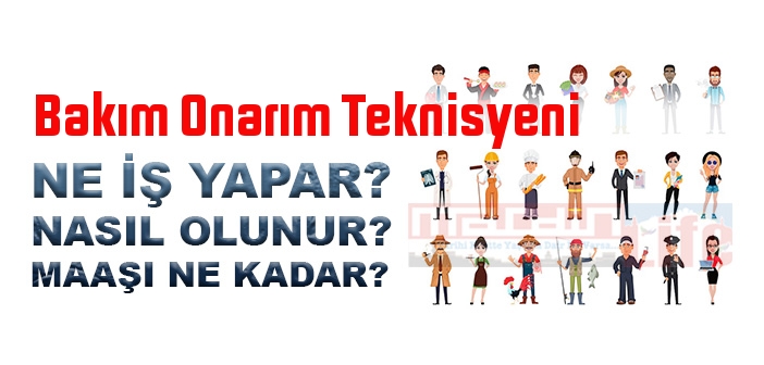 Bakım Onarım Teknisyeni nedir, ne iş yapar? Bakım Onarım Teknisyeni olma şartları, 2022 maaşları ne kadar, nasıl olunur?