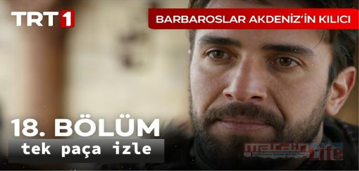 TRT 1 Barbaroslar Akdeniz’in Kılıcı 18. bölüm full izle! Barbaroslar Akdeniz’in Kılıcı son bölüm tek parça izle!