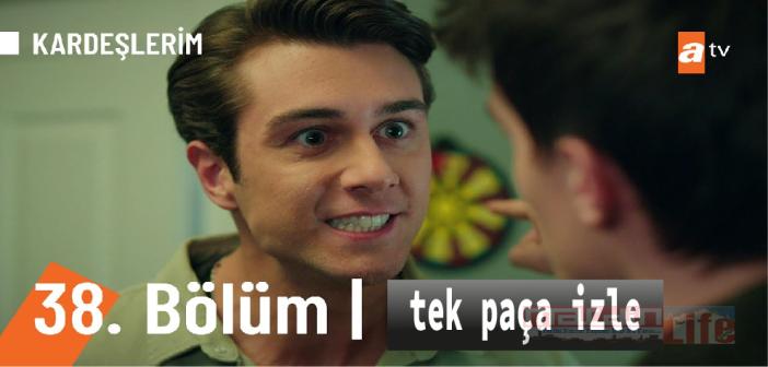 ATV Kardeşlerim 38. bölüm tek parça izle! KARDEŞLERİM son bölüm full Youtube izle!