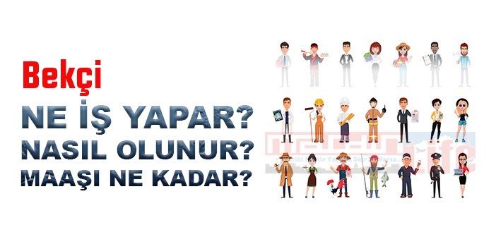 Bekçi nedir, ne iş yapar? Bekçi olma şartları nelerdir? 2022 Bekçi maaşları ne kadar? Bekçi nasıl olunur?
