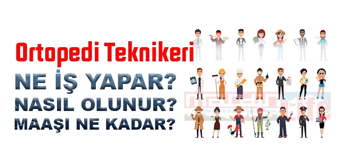 Ortopedi Teknikeri nedir, ne iş yapar? Ortopedi Teknikeri olma şartları, 2022 maaşları ne kadar, nasıl olunur?