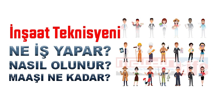 İnşaat Teknisyeni nedir, ne iş yapar? İnşaat Teknisyeni olma şartları, 2022 maaşları ne kadar, nasıl olunur?
