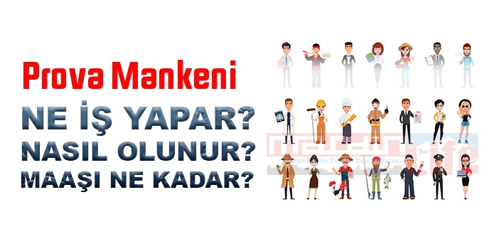 Prova Mankeni nedir, ne iş yapar? Prova Mankeni olma şartları, 2022 maaşları ne kadar, nasıl olunur?