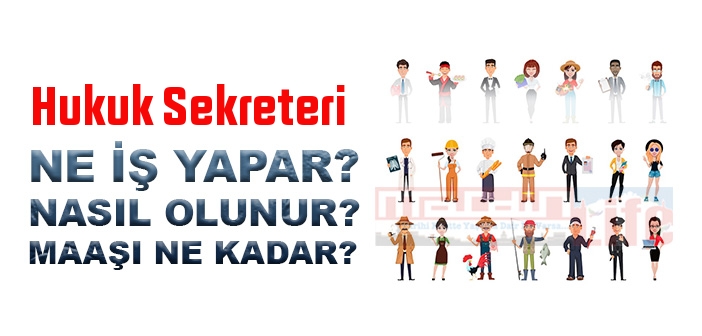 Hukuk Sekreteri nedir, ne iş yapar? Hukuk Sekreteri olma şartları, 2022 maaşları ne kadar, nasıl olunur?