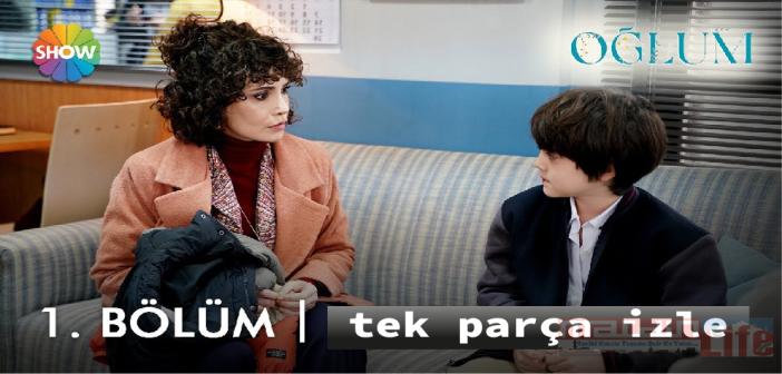 Show TV OĞLUM dizisi ilk bölüm full izle! Oğlum 1. bölüm tek parça izle!