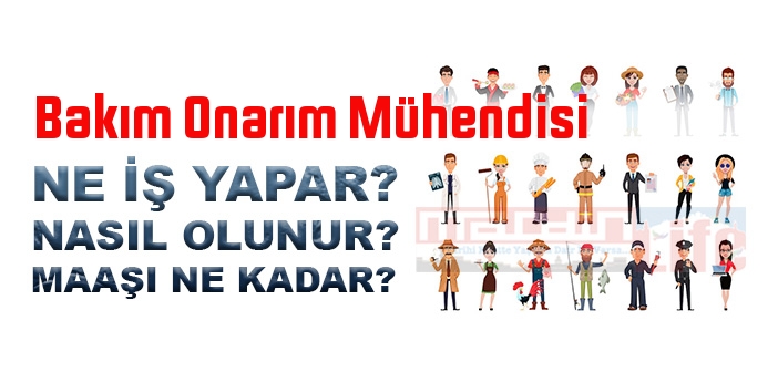 Bakım Onarım Mühendisi nedir, ne iş yapar? Bakım Onarım Mühendisi olma şartları, 2022 maaşları ne kadar, nasıl olunur?