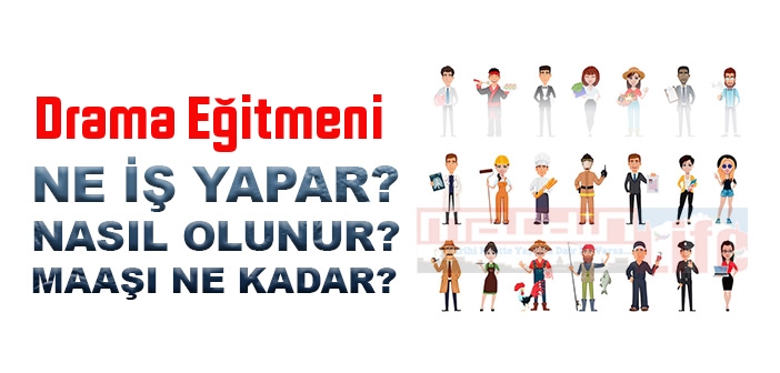 Drama Eğitmeni nedir, ne iş yapar? Drama Eğitmeni olma şartları, 2022 maaşları ne kadar, nasıl olunur?