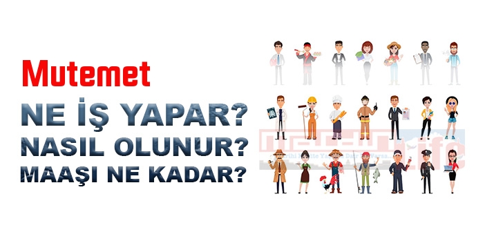 Mutemet nedir, ne iş yapar? Mutemet olma şartları, 2022 maaşları ne kadar, nasıl olunur?