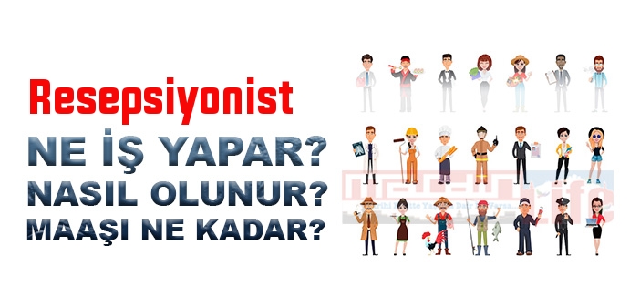 Resepsiyonist nedir, ne iş yapar? Resepsiyonist olma şartları, 2022 maaşları ne kadar, nasıl olunur?
