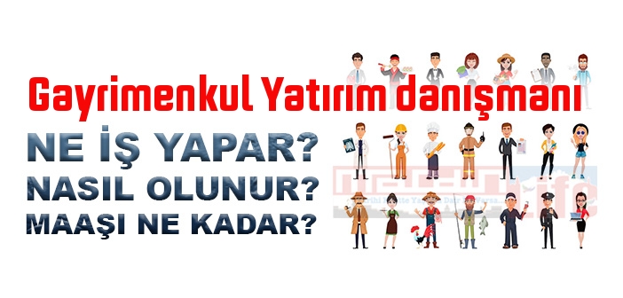 Gayrimenkul Yatırım danışmanı nedir, ne iş yapar? Gayrimenkul Yatırım danışmanı olma şartları, 2022 maaşları ne kadar, nasıl olunur?