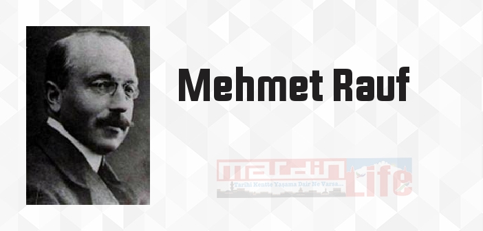 Mehmet Rauf kimdir? Mehmet Rauf kitapları ve sözleri