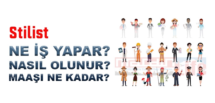Stilist nedir, ne iş yapar? Stilist olma şartları, 2022 maaşları ne kadar, nasıl olunur?