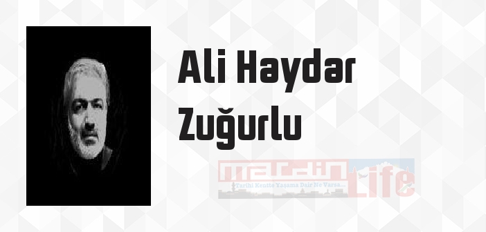 Ali Haydar Zuğurlu kimdir? Ali Haydar Zuğurlu kitapları ve sözleri