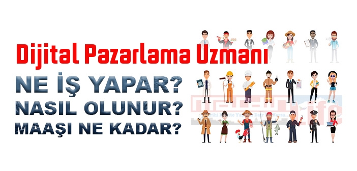 Dijital Pazarlama Uzmanı nedir, ne iş yapar? Dijital Pazarlama Uzmanı olma şartları, 2022 maaşları ne kadar, nasıl olunur?