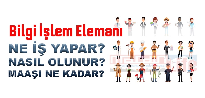 Bilgi İşlem Elemanı nedir, ne iş yapar? Bilgi İşlem Elemanı olma şartları, 2022 maaşları ne kadar, nasıl olunur?