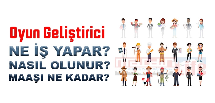 Oyun Geliştirici nedir, ne iş yapar? Oyun Geliştirici olma şartları, 2022 maaşları ne kadar, nasıl olunur?