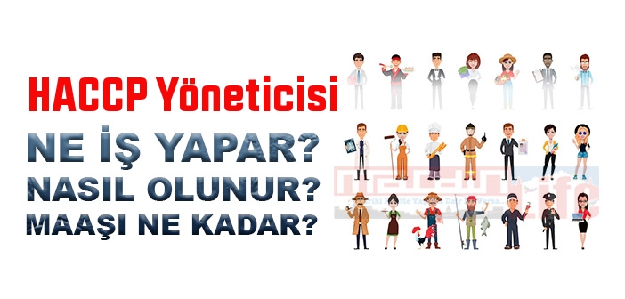 HACCP Yöneticisi nedir, ne iş yapar? HACCP Yöneticisi olma şartları nasıl? 2022 maaşları ne kadar, nasıl olunur?