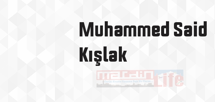 Muhammed Said Kışlak kimdir? Muhammed Said Kışlak kitapları ve sözleri