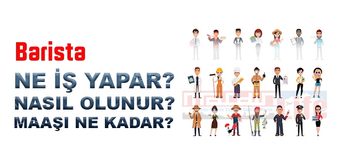 Barista nedir, ne iş yapar? Barista olma şartları, 2022 maaşları ne kadar, nasıl olunur?