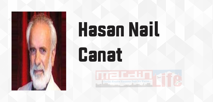 Hasan Nail Canat kimdir? Hasan Nail Canat kitapları ve sözleri